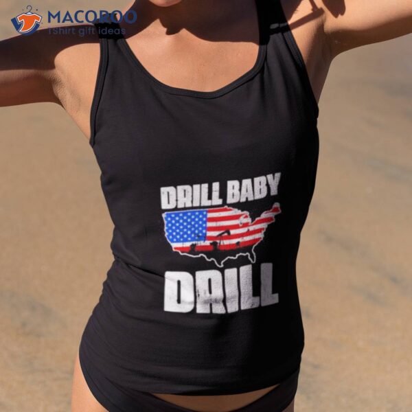 Drill Baby Drill Shirt