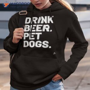 drink beer pet dogs dog lover shirt hoodie 3