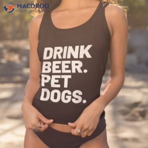 drink beer pet dogs dog lover shirt tank top 1