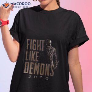 dune fight like demons dune movie shirt tshirt 1