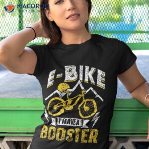 e bike i have a booster rider biking electric cycling shirt tshirt 1