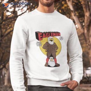 eagleman hes got something for you shirt sweatshirt