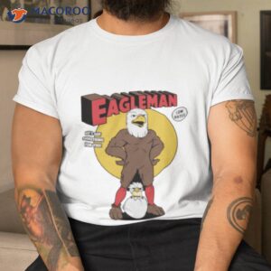 eagleman hes got something for you shirt tshirt