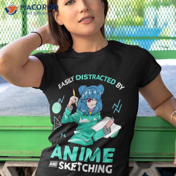 Easily Distracted By Anime And Sketching Girl Drawing Shirt
