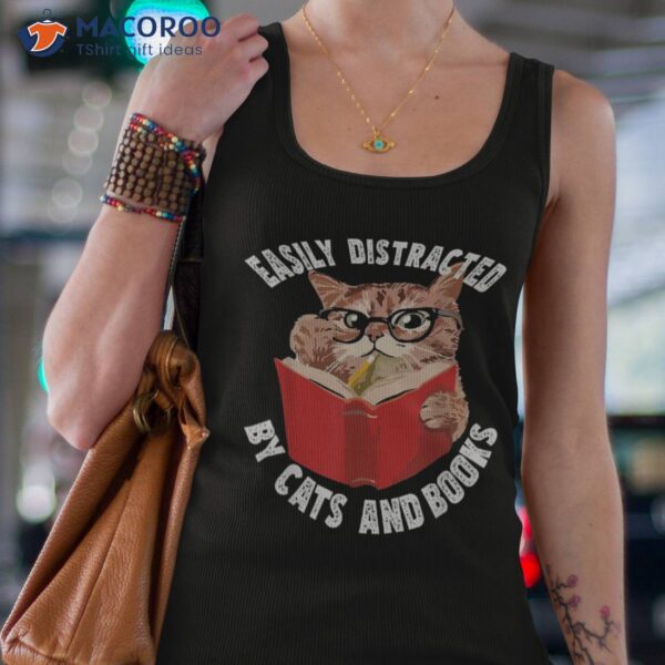 Easily Distracted By Cats And Books – Funny Cat & Book Lover Shirt