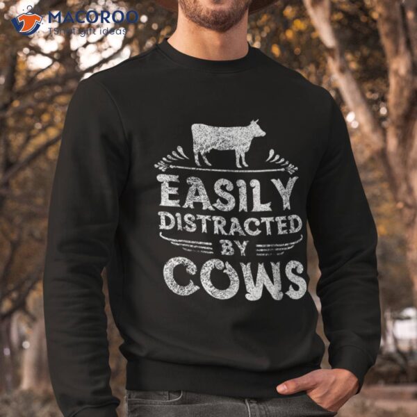 Easily Distracted By Cows T Shirt Funny Cow Farmer Gifts Tee