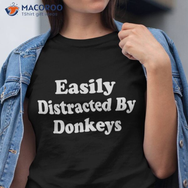 Easily Distracted By Donkeys Farm Petting Zoo Donkey Rides Shirt