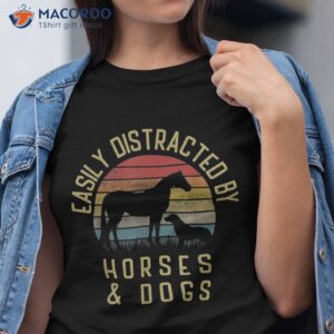 Easily Distracted By Horses And Dogs I Like Heart Horse Dog Shirt