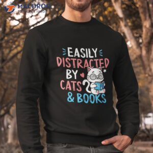 easily distracted cats and books funny gift for cat lovers shirt sweatshirt 1