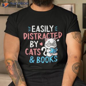 Easily Distracted Cats And Books Funny Gift For Cat Lovers Shirt