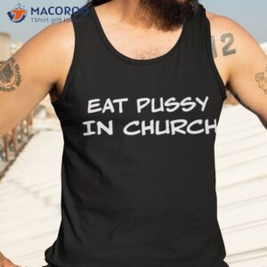 eat pussy in church shirt tank top 3