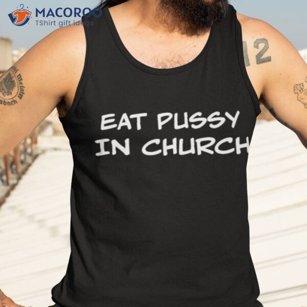 Eat Pussy In Church Shirt