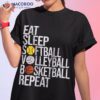 Eat Sleep Softball Volleyball Basketball Repeat Funny Sport Shirt