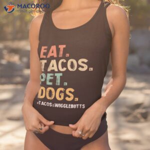 Eat Tacos Pet Dogs Shirts, Taco Wigglebutts Lover Pets Owner Shirt