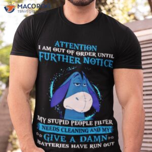 eeyore attention i am out of order until further notice shirt tshirt