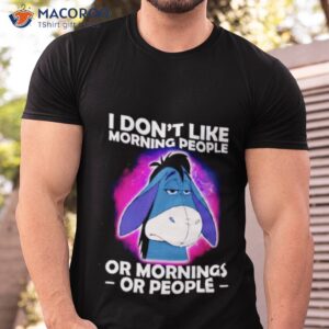 eeyore i dont like morning people or mornings or people shirt tshirt