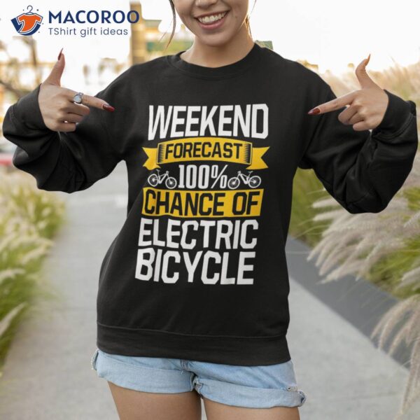 Electric Bicycle E-bike Cyclist Biker Weekend Forecast Shirt