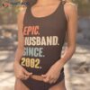 Epic Husband Since 2002 21st Year Wedding Anniversary Shirt