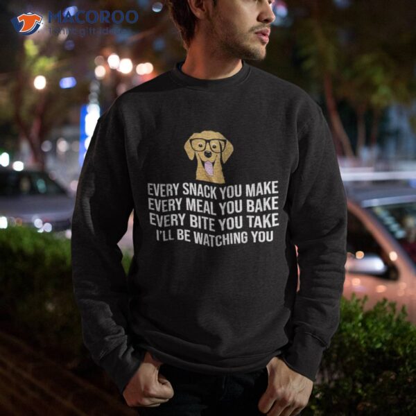 Every Snack You Make For Dog Lovers, Owner & Trainer Shirt