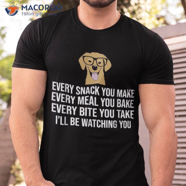 Every Snack You Make For Dog Lovers, Owner & Trainer Shirt