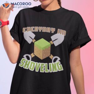 Everyday I’m Shoveling Shirt