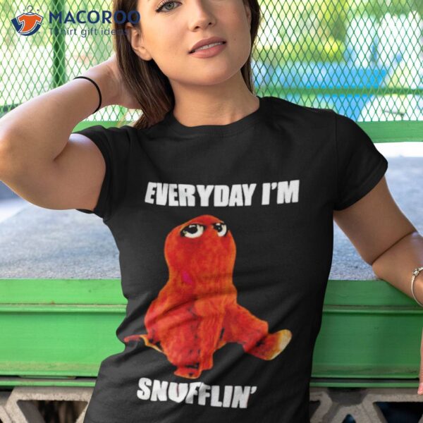 Everyday I’m Snufflin’ Shirt