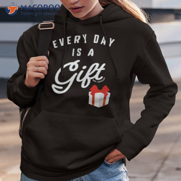 Everyday Is A Gifshirt