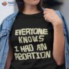 Everyone Knows I Had An Abortion Shirt