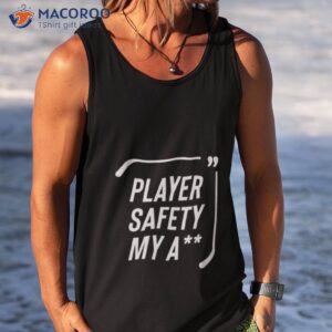 everything hockey player safety my ass shirt tank top