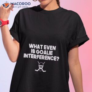 everything hockey what even is goalie interference shirt tshirt 1