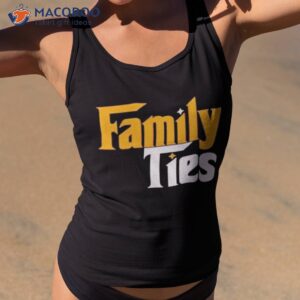 Family Ties Shirt