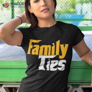 family ties shirt tshirt 1 1