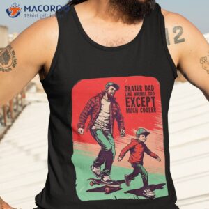 father and son skateboard gift shirt tank top 3