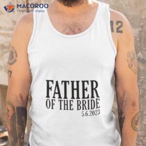 father of the bride i loved her first shirt tank top