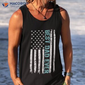 father s day best dad ever with us american flag shirt tank top 3