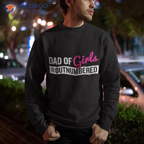 Father’s Day Dad From Girl #outnumbered Shirt