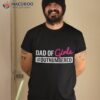 Father’s Day Dad From Girl #outnumbered Shirt