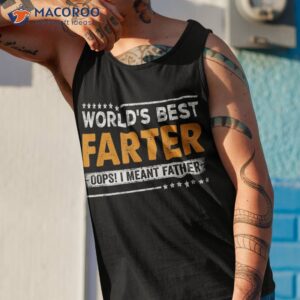 father s day funny world s best farter i mean father shirt tank top 1