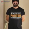 Father’s Day Funny World’s Best Farter I Mean Father Shirt