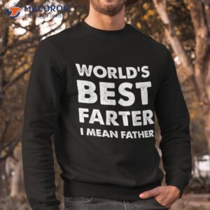 father s day retro dad world s best farter i mean father shirt sweatshirt 1