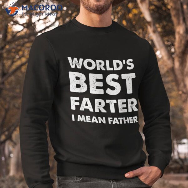 Father’s Day Retro Dad World’s Best Farter I Mean Father Shirt