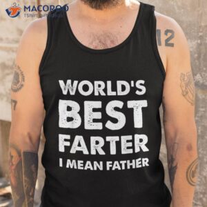 father s day retro dad world s best farter i mean father shirt tank top 1