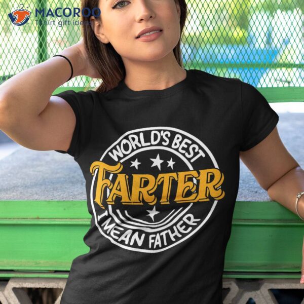 Father’s Day Retro Dad World’s Best Farter I Mean Father Shirt