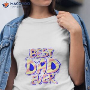 fathers day best dad ever shirt tshirt
