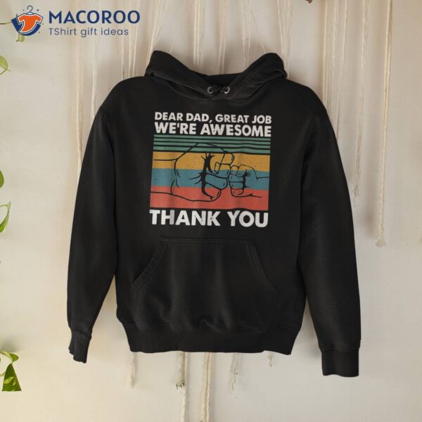 Fathers Day Dear Dad Great Job We’re Awesome Thank You Shirt