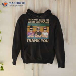 fathers day dear dad great job we re awesome thank you shirt hoodie
