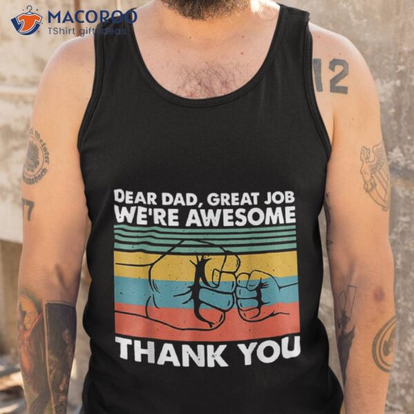 Fathers Day Dear Dad Great Job We’re Awesome Thank You Shirt