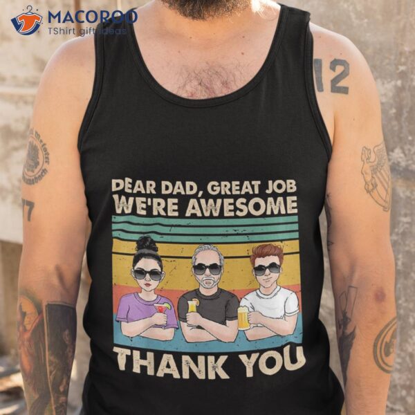 Fathers Day Dear Dad Great Job We’re Awesome Thank You Shirt