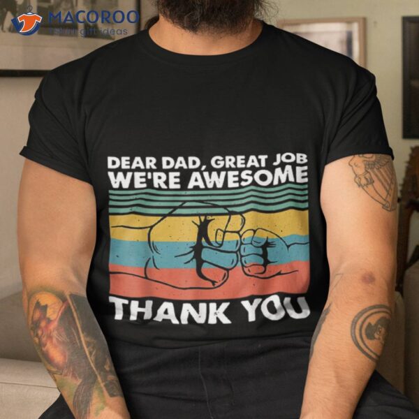 Fathers Day Dear Dad Great Job We’re Awesome Thank You Shirt