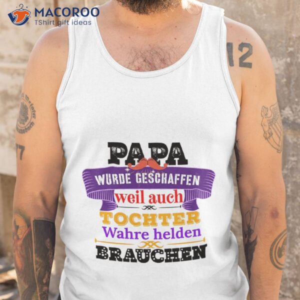 Papa Wurde Geschaffen Weil Auch Tochter Brauchen T-Shirt